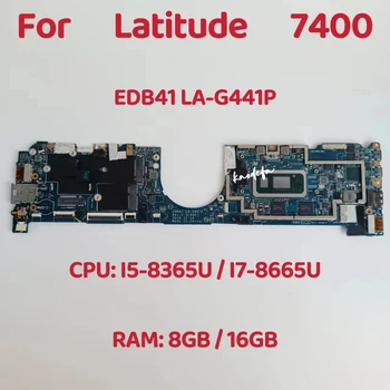 EDB41 LA-G441P Emaplaadi Dell Latitude 7400 Sülearvuti Emaplaadi CPU: I5-8365U I7-8665U RAM: 8GB / 16GB DDR4 100% Test OK
